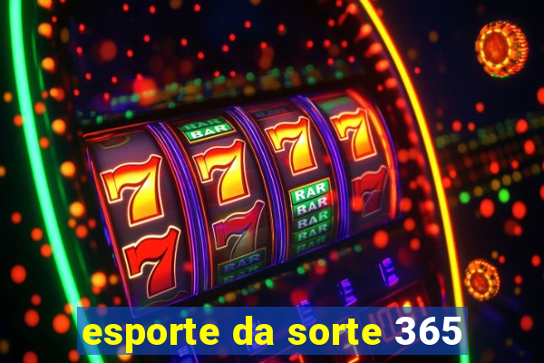 esporte da sorte 365